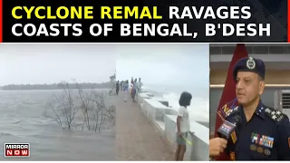 Cyclone Remal Makes Landfall On Coasts Of Bengal, Bangladesh; NDRF Official Exclusive | Top News