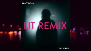 Lalit Singh - Bhool Na Jaana | LIT REMIX