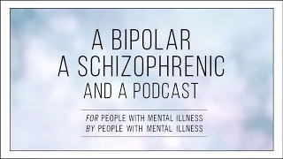 Talking Suicide with a Bipolar and a Schizophrenic