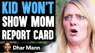 Kid WON'T SHOW MOM Report Card, What Happens Is Shocking | Dhar Mann