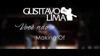 Gusttavo Lima - Você Não Me Conhece (Oficial Making Of )