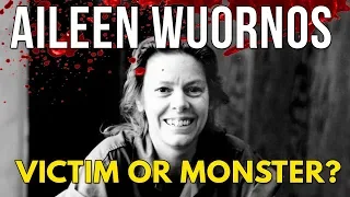 Aileen Wuornos Victim or Monster?