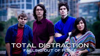 Total Distraction - Falling Out of Place