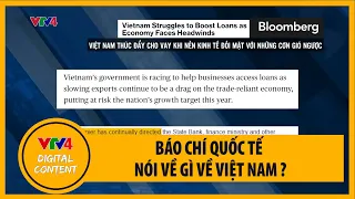 Báo chí quốc tế nói gì về Việt Nam tuần qua? | VTV4