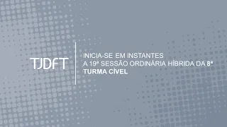 18ª SESSÃO ORDINÁRIA HÍBRIDA DA 8ª TURMA CÍVEL