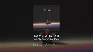 Ade Govinda, Cakra Khan - Kamu Adalah (Official Audio)