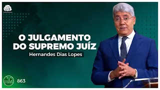 O JULGAMENTO DO SUPREMO JUIZ - Hernandes Dias Lopes (0863)