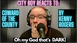 City Boy Reacts to Coward of the County and is Shocked at what he Hears!