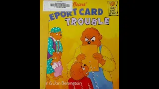 The Berenstain Bears' REPORT CARD TROUBLE - by Stan & Jan Berenstain