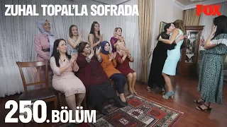 Zuhal Topal'la Sofrada 250. Bölüm