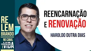 REENCARNAÇÃO E RENOVAÇÃO - RELEMBRANDO