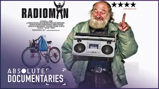 Radioman: The Most Famous Homeless Person On Earth | Absolute Documentaries