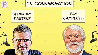 Bernardo Kastrup and Tom Campbell - In Conversation