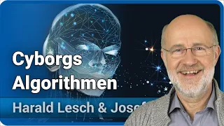 Harald Lesch zu Biohacking (Cyborgs), Künstlicher Intelligenz und Algorithmen | Lesch & Gaßner