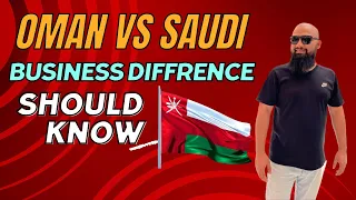 Oman Vs Saudi Arab Business opportunities