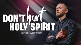 Don't Hurt The Holy Spirit // Host The Holy Ghost (Part 3)