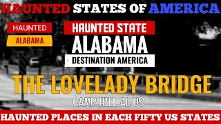 LOVELADY BRIDGE Camp Hill AL US/HAUNTED STATE OF ALABAMA