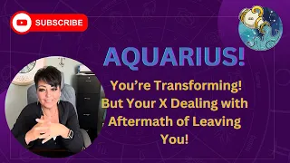 AQUARIUS! Apr 21-27.  You’re Transforming! But Your X Dealing with Aftermath of Leaving You!