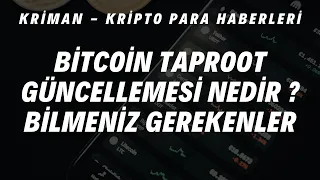 Bitcoin Taproot Güncellemesi Nedir ? Bilmeniz Gerekenler / Kripto Para Haberleri