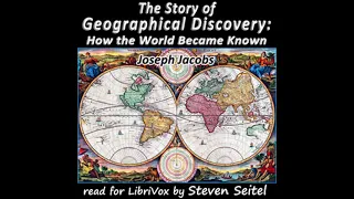 The Story of Geographical Discovery: How the World Became Known by Joseph Jacobs | Full Audio Book