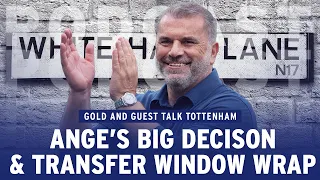 GOLD AND GUEST! | Ange Postecoglou's Big Decision, Goodbye Tanguy & The Transfer Wrap
