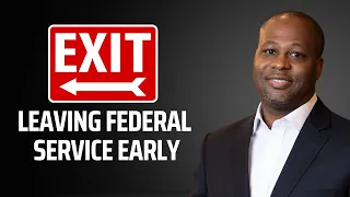 Early Exit Plan: Leaving Federal Service Before Retirement