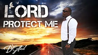 D'Gifted - Lord Protect Me (OFFICIAL AUDIO)