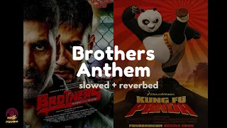 Brothers Anthem | Vishal Dadlani | [slowed + reverbed] | motivational video | ft. Kung fu Panda