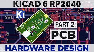 RP2040 KiCad 6 Hardware Design - Part 2 - PCB