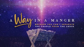 Joy Church Livestream - A 'WAY' In A Manger - Sunday,  December 19th 11AM
