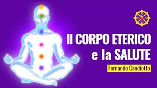#2 - IL CORPO ETERICO E LA SALUTE  | Fernando Candiotto