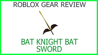 Roblox Gear Review #35: Bat Knight Bat Sword