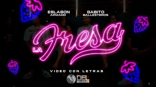 La Fresa - (Video Con Letras) - Eslabon Armado y Gabito Ballesteros