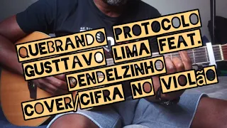 Quebrando Protocolo - Gusttavo Lima feat. Dendelzinho (Buteco In Boston) - como tocar no violão