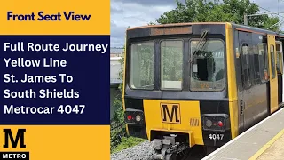 Full Route Journey: Yellow Line | Tyne & Wear Metro - St. James To South Shields | Metrocar 4047