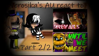 1K Special!!! Verosika's AU react to 2 videos | GC Fnaf x Tlh reaction video (reposted)