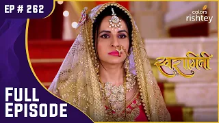 Kavya ने Laksh के परिवार को दिया आदेश | Swaragini | स्वरागिनी | Full Episode | Ep. 262