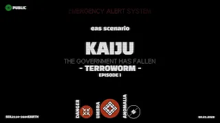 Terroworm - Kaiju | EAS Scenario | Emergency Alert System | Episode 1