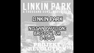 Linkin Park - 2004-08-10 - Bristow, VA @ Nissan Pavilion [Audio] [MIX]