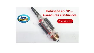 BOBINADO de Inducido o Armadura, estilo "H" PRÁCTICA Y EXPLICACIÓN