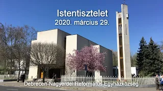 Istentisztelet 2020. 03. 29. Debrecen-Nagyerdei Református Egyházközség