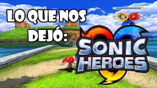 Lo que nos dejó: Sonic Heroes