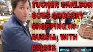 Tucker Carlson Goes Grocery Shopping In Russia | You're Not Gonna Believe The Prices!