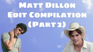 Matt Dillon Edit Compilation (Part 2)