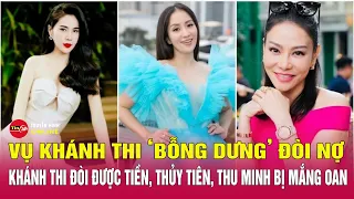 Toàn cảnh vụ Khánh Thi đòi nợ trên mạng và Thu Minh, Thủy Tiên bị gọi tên | Tin24h