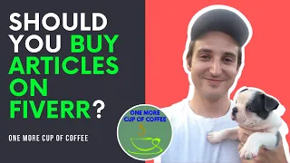 Should You Buy Articles on Fiverr? | One More Cup of Coffee
