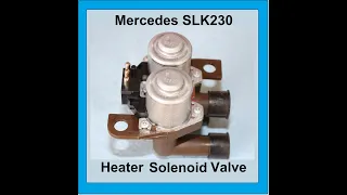 How to replace the Heater Solenoid Valve in a Mercedes SLK230