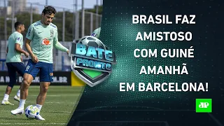 TERÁ NOVIDADES? Seleção Brasileira JOGA AMANHÃ e busca a 1ª VITÓRIA após a Copa! | BATE PRONTO