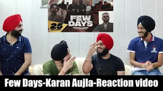 Few Days (Full Video) Karan Aujla I Amantej Hundal | Yeah Proof (REACTION VIDEO BY SINGH BROTHERS)