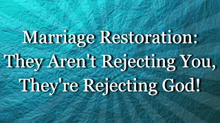 They Aren't Rejecting You, They're Rejecting God!